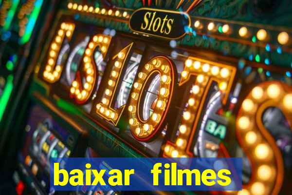 baixar filmes torrents dublados